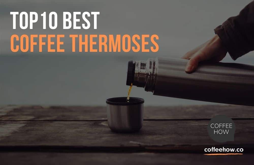 10 Best Coffee Thermoses Of 2023 Top Rated Coffee Travel Mugs