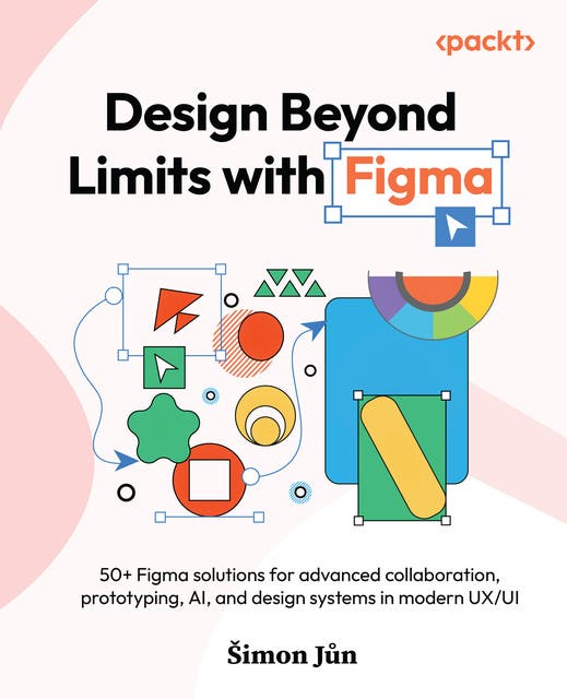 Design Beyond Limits With Figma 50 Figma Solutions For Advanced Collaboration Prototyping Ai And Design Systems In Modern Ux Ui J N Imon 9781836207719 Amazon Com Books Design Beyond Limits With Figma 50 Figma Solutions For Advanced Collaboration Prototyping Ai And Design Systems In Modern Ux Ui J N Imon 9781836207719 Amazon Com Books