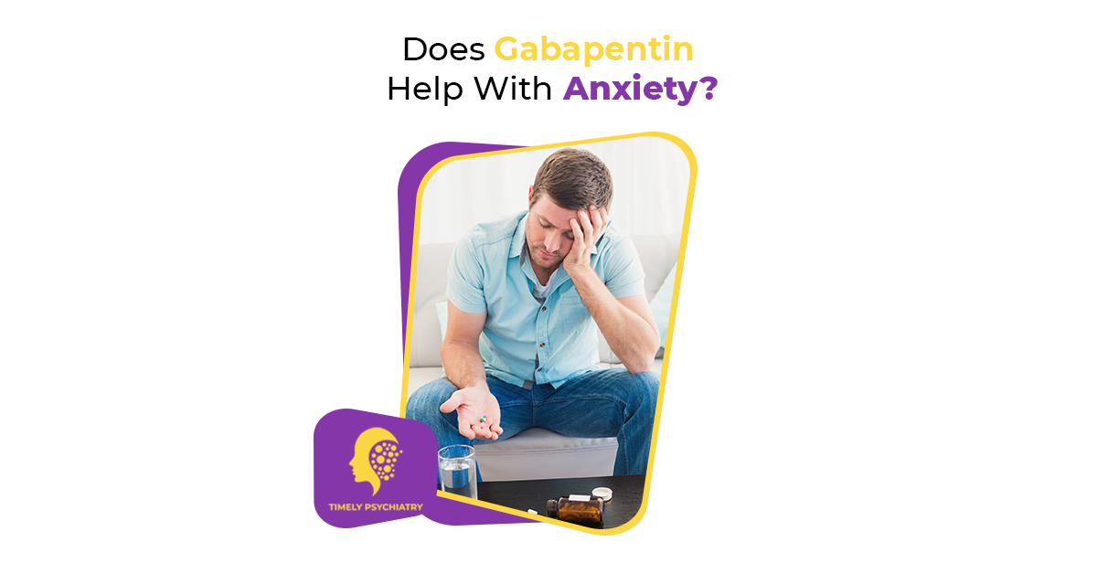Exploring Does Gabapentin Help With Anxiety And Its Effects