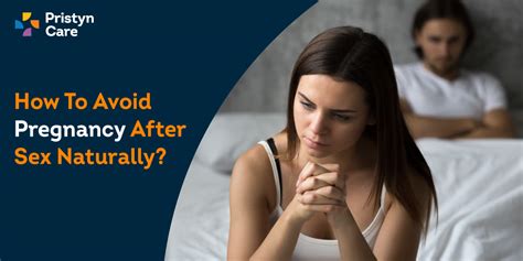 How To Avoid Pregnancy After Sex Naturally Pristyn Care