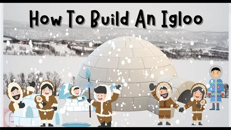 How To Build An Igloo Inuit Culture And Traditions