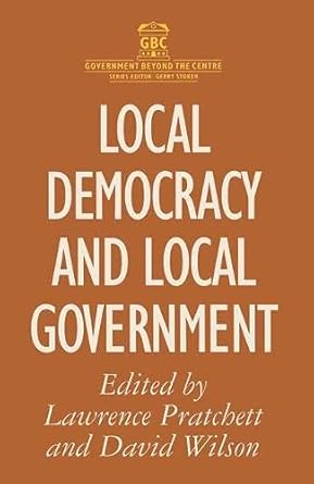 Local Democracy And Local Government Government Beyond The Centre