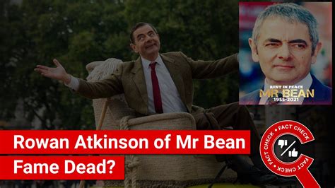 Mr Bean Dead Or Alive The Truth About Rowan Atkinson