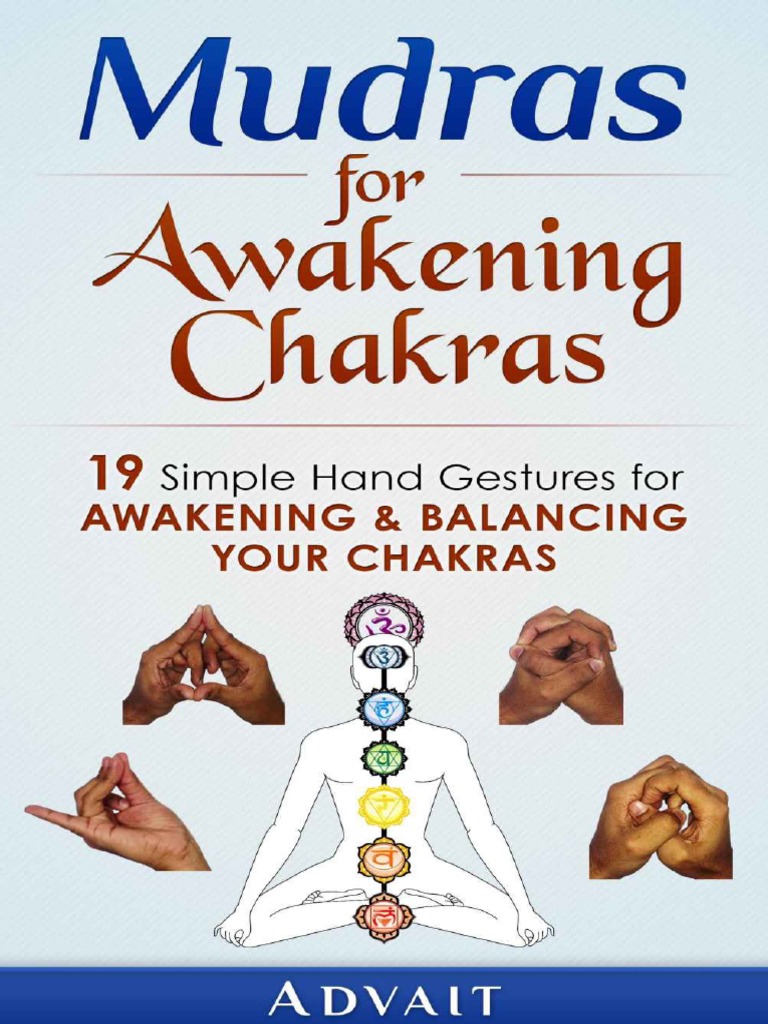 Mudras For Awakening Chakras 19 Simple Hand Gestures For Awakening And Balancing Your Chakras By Advait Jyotish Ebooks Mudras For Awakening Chakras 19 Simple Hand Gestures For Awakening And Balancing Your Chakras By Advait Jyotish Ebooks