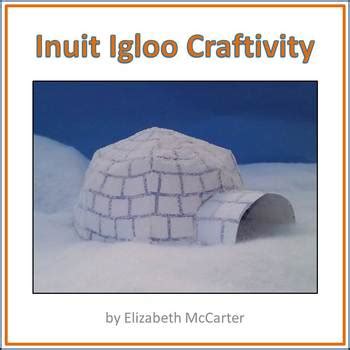 Native American Studies Craft Inuit Igloo Craftivity By Elizabeth Mccarter
