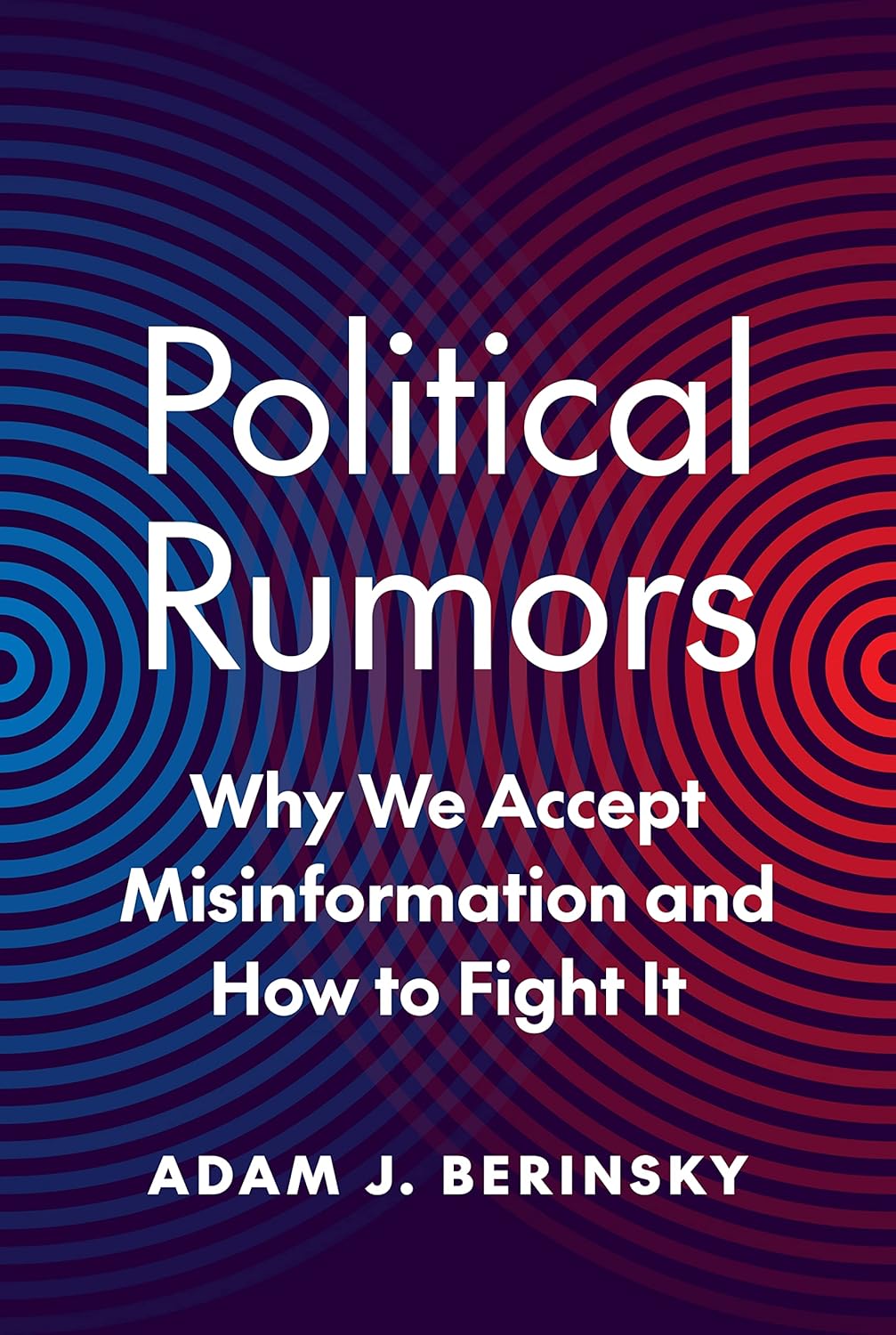 Political Rumors Why We Accept Misinformation And How To Fight It Princeton Studies In Political Behavior Berinsky Adam J 9780691158389 Amazon Com Books Political Rumors Why We Accept Misinformation And How To Fight It Princeton Studies In Political Behavior Berinsky Adam J 9780691158389 Amazon Com Books