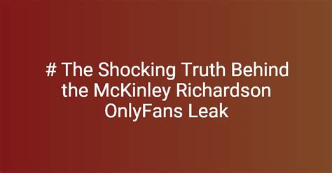The Shocking Mckinley Richardson Leak Everything You Need To Know