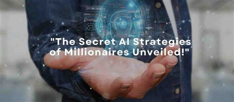 Unveiling Ai Strategies Of Millionaires