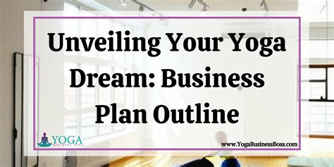 Unveiling Your Yoga Dream Business Plan Outline Yoga Business Boss